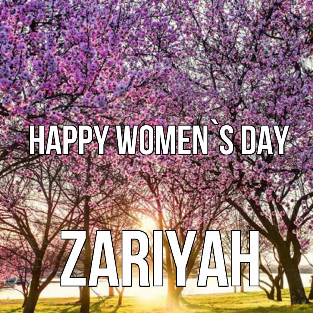 Greetings card с именем, Zariyah happy women`s day международный женский день Greetings with text for free download 